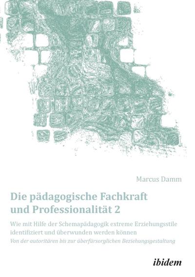 Die pädagogische Fachkraft und Professionalität. Tl.2