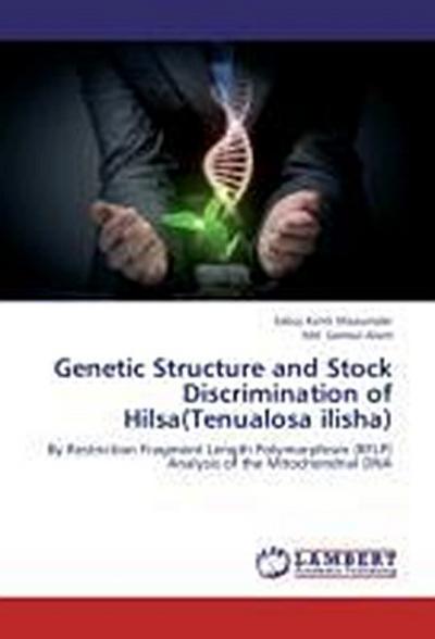 Genetic Structure and Stock Discrimination of Hilsa(Tenualosa ilisha)