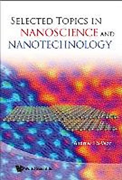 Selected Topics in Nanoscience and Nanotechnology