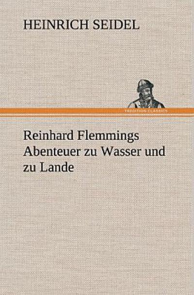 Reinhard Flemmings Abenteuer zu Wasser und zu Lande