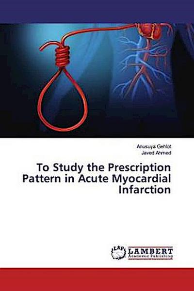 To Study the Prescription Pattern in Acute Myocardial Infarction