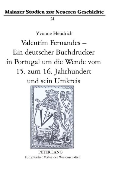 Valentim Fernandes - Ein deutscher Buchdrucker in Portugal um die Wende vom 15. zum 16. Jahrhundert und sein Umkreis