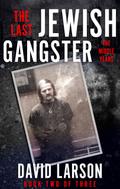Last Jewish Gangster: The Middle Years