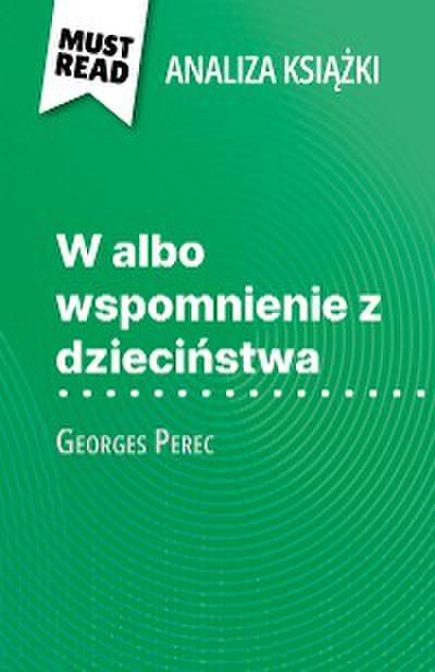 W albo wspomnienie z dzieciństwa książka Georges Perec (Analiza książki)