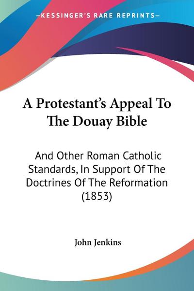 A Protestant’s Appeal To The Douay Bible