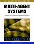 Handbook of Research on Multi-Agent Systems: Semantics and Dynamics of Organizational Models