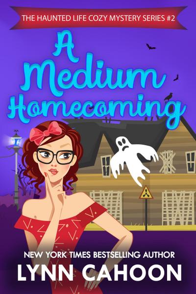 A Medium Homecomeing (The Haunted Life Cozy Mystery series)