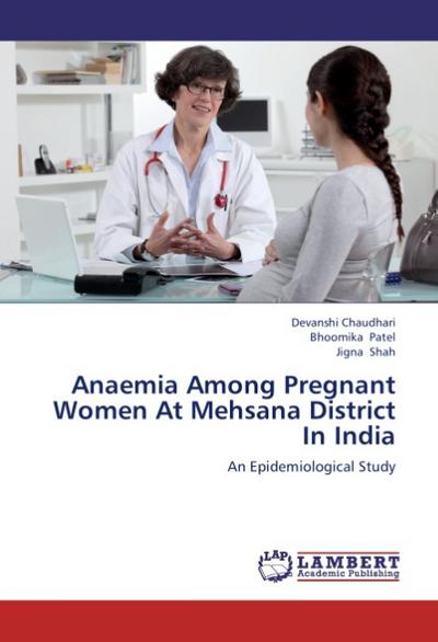 Anaemia Among Pregnant Women At Mehsana District In India
