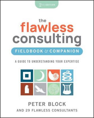 The Flawless Consulting Fieldbook & Companion