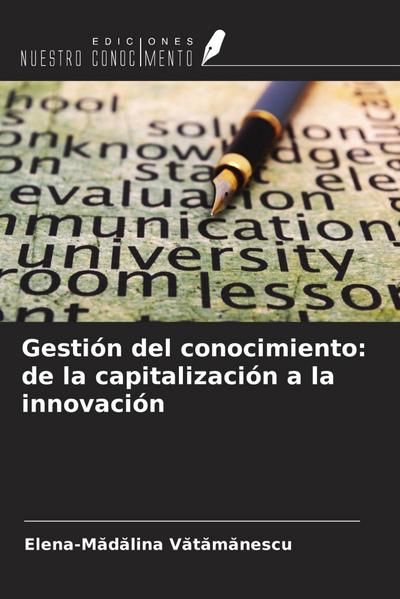 Gestión del conocimiento: de la capitalización a la innovación