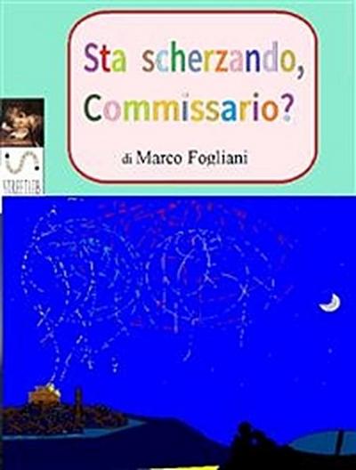 Sta scherzando, Commissario?
