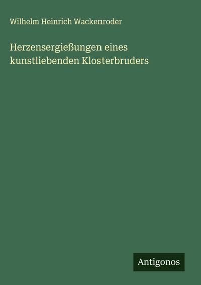 Herzensergießungen eines kunstliebenden Klosterbruders