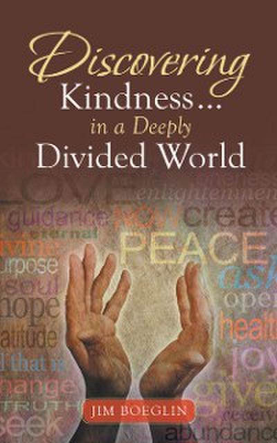 Discovering Kindness … in a Deeply Divided World