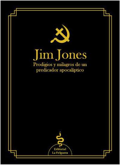 JIM JONES: PRODIGIOS Y MILAGROS DE UN PREDICADOR APOCALÍPTICO