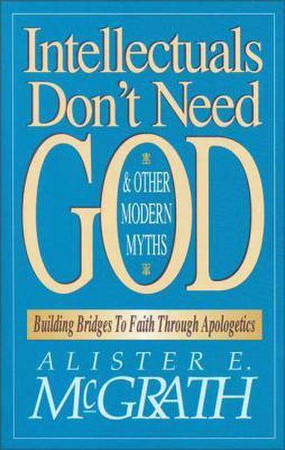 The Intellectuals Don’t Need God and Other Modern Myths