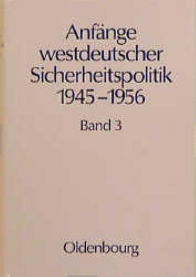 Anfänge westdeutscher Sicherheitspoltik 1945 -1956