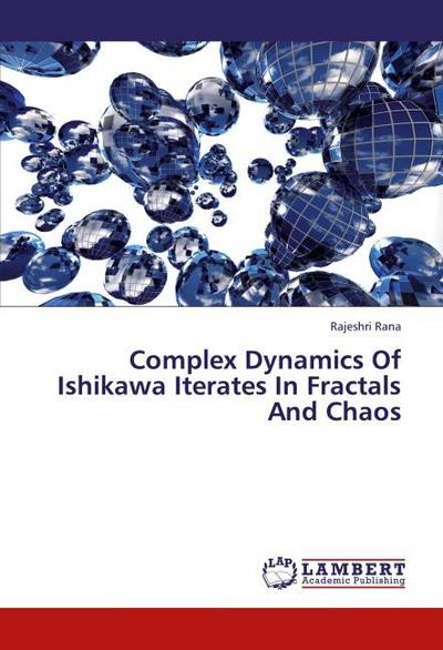 Complex Dynamics Of Ishikawa Iterates In Fractals And Chaos