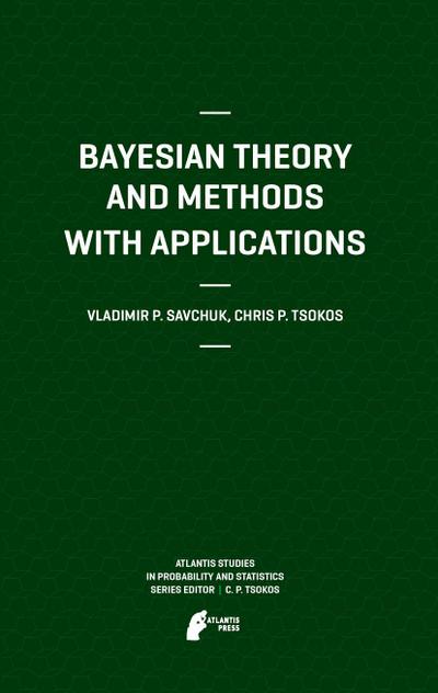 Bayesian Theory and Methods with Applications