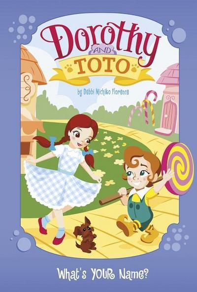 Dorothy and Toto: What’s Your Name?