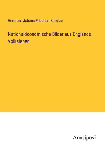 Nationalöconomische Bilder aus Englands Volksleben