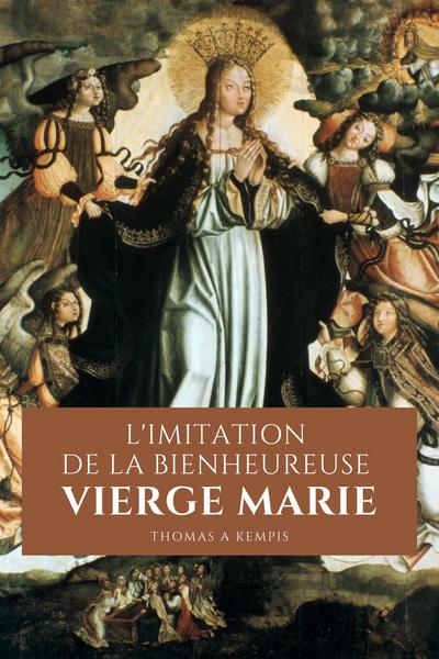 L’Imitation de la bienheureuse Vierge Marie