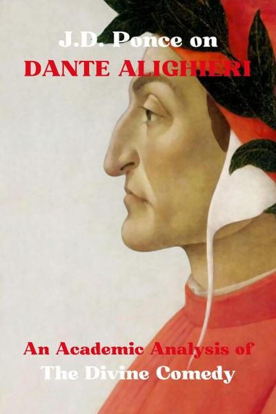 J.D. Ponce on Dante Alighieri: An Academic Analysis of The Divine Comedy