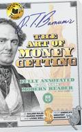 P.T. Barnum’s The Art of Money Getting - Fully Annotated for the Modern Reader