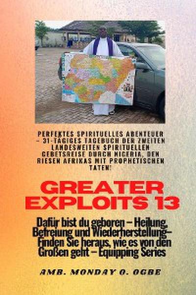 Greater Exploits - 13 - Perfektes spirituelles Abenteuer - 31-tägiges Tagebuch der zweiten