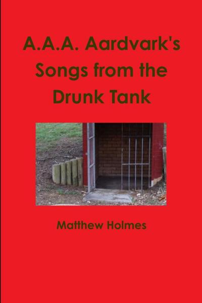A.A.A. Aardvark’s Songs from the Drunk Tank