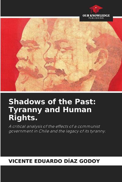 Shadows of the Past: Tyranny and Human Rights.
