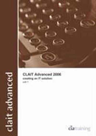 CLAiT Advanced 2006 Unit 1 Creating an IT Solution