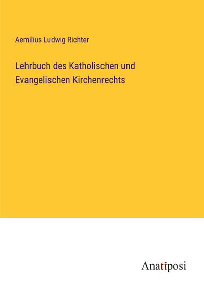 Lehrbuch des Katholischen und Evangelischen Kirchenrechts