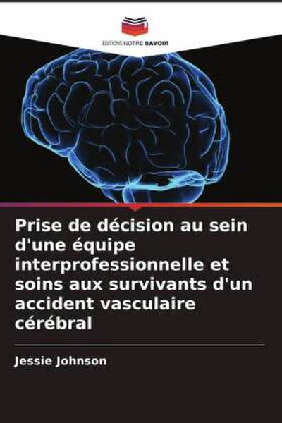 Prise de décision au sein d’une équipe interprofessionnelle et soins aux survivants d’un accident vasculaire cérébral