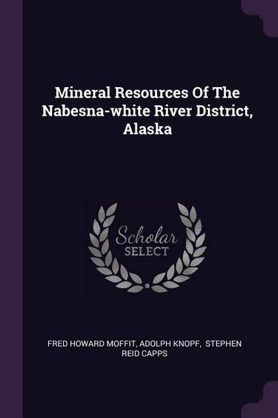Mineral Resources Of The Nabesna-white River District, Alaska