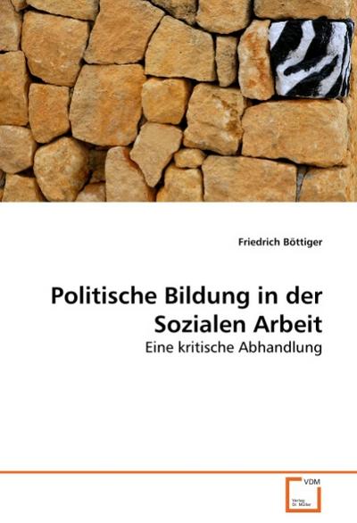 Politische Bildung in der Sozialen Arbeit - Friedrich Böttiger