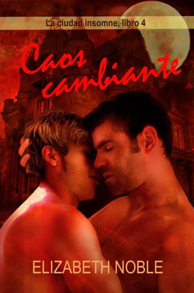 Caos cambiante (La ciudad insomne, #4)