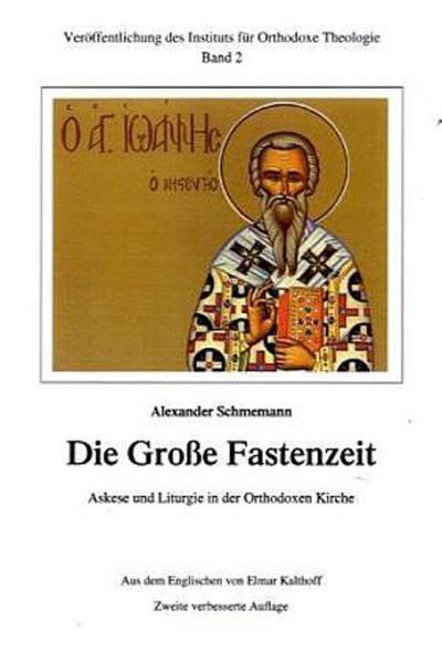 Die Große Fastenzeit. Askese und Liturgie in der Orthodoxen Kirche