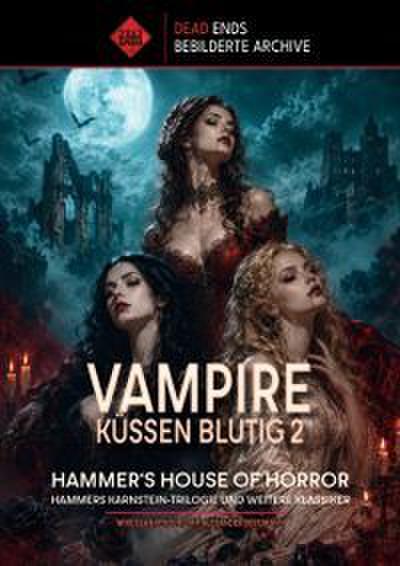 Vampire küssen blutig 2 - Hammers Karnstein-Trilogie und weitere Klassiker (Dead Ends Archive)