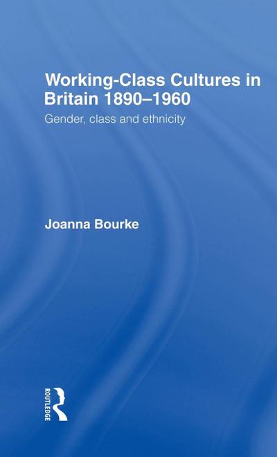 Working Class Cultures in Britain, 1890-1960