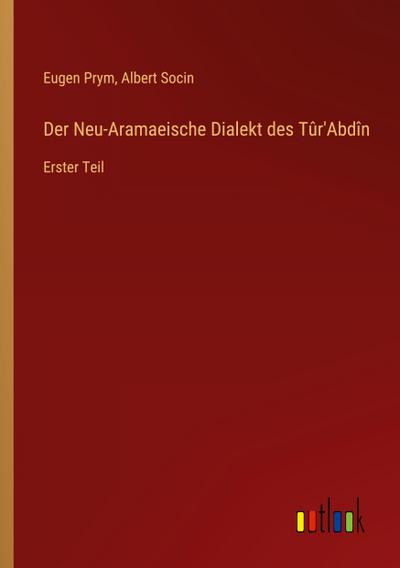 Der Neu-Aramaeische Dialekt des Tûr’Abdîn