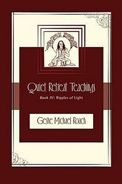Ripples of Light: Quiet Retreat Teachings Book 4