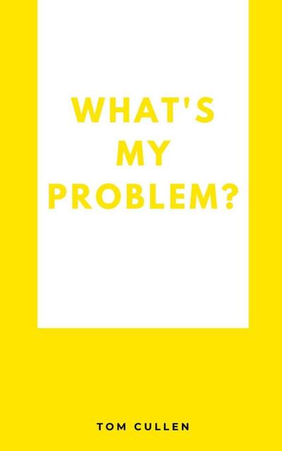 What’s My Problem?