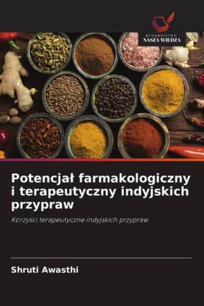 Potencja¿ farmakologiczny i terapeutyczny indyjskich przypraw