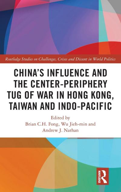 China’s Influence and the Center-periphery Tug of War in Hong Kong, Taiwan and Indo-Pacific