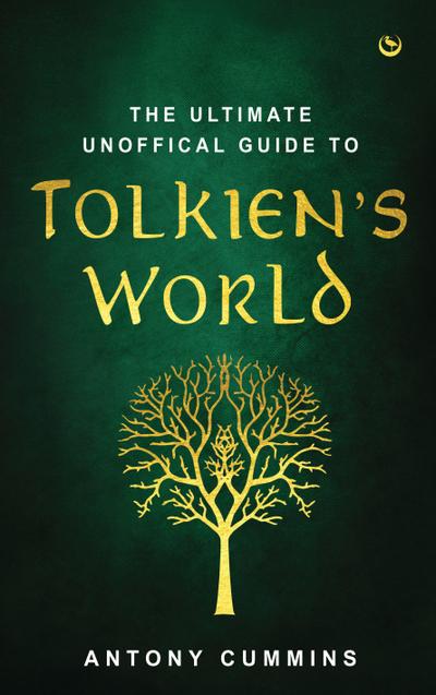 The Ultimate Unofficial Guide to Tolkien’s World