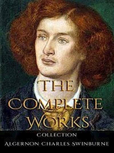 Algernon Charles Swinburne: The Complete Works