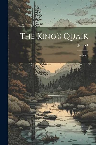 The King’s Quair: A Poem