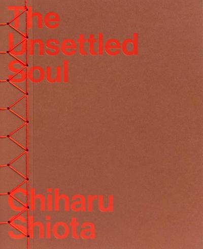 Chiharu Shiota - The Unsettled Soul