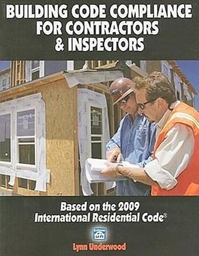 Building Code Compliance for Contractors & Inspectors: Based on the 2009 International Residential Code