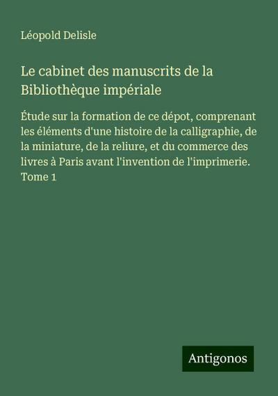Le cabinet des manuscrits de la Bibliothèque impériale